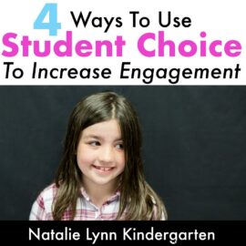 4 ways to use student choice to increase student engagement in kindergarten as a classroom management strategy