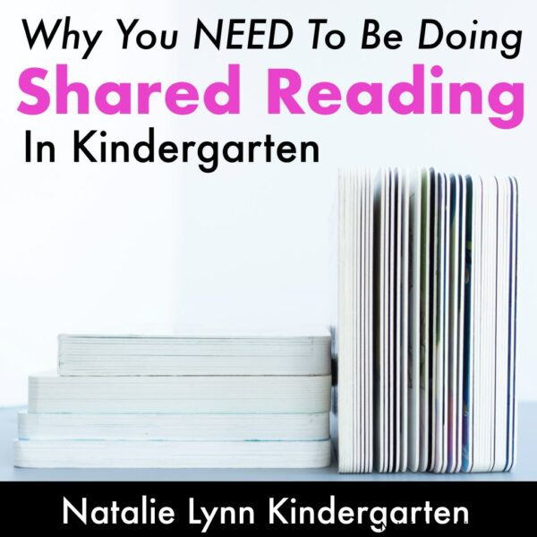 Why You Need To Be Doing Shared Reading in Kindergarten