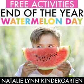 free end of the year watermelon day activities - natalie lynn kindergarten