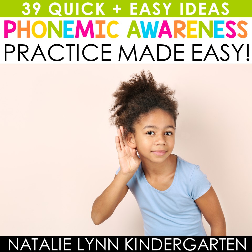 39 Quick and Easy Ideas Phonemic Awareness Practice Made Easy - Natalie Lynn Kindergarten